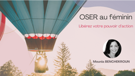 Nouvel Webinaire : OSER au féminin : Libérez votre pouvoir d’action !