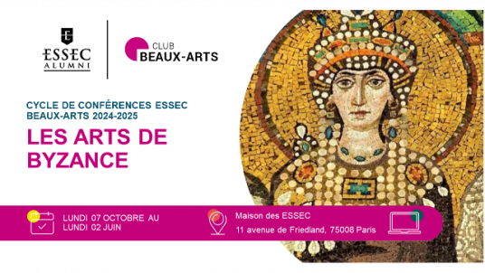 Cycle de conférences ESSEC Beaux-Arts 2024-2025 ~ Les Arts de Byzance 🎨